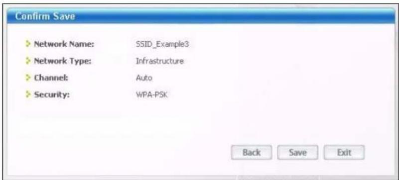 Confirm Save ► Network Name: SSID_Example3 ► Network Type: Infrastructure ► Channel: Auto ► Security: WPA-PSK Back Save Exit