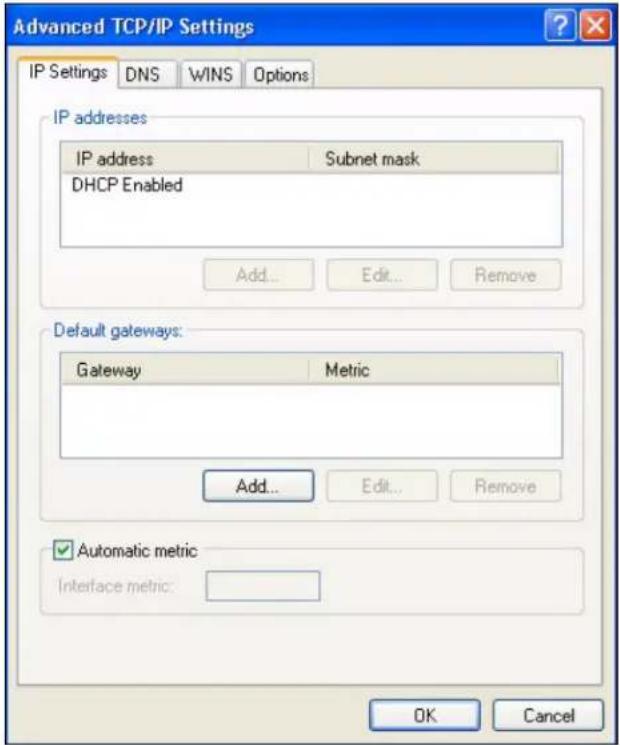 Advanced TCP/IP Settings IP Settings DNS WINS Options IP addresses IP address Subnet mask DHCP Enabled Add... Edit... Remove Default gateways: Gateway Metric Add... Edit... Remove ✓ Automatic metric Interface metric: OK Cancel