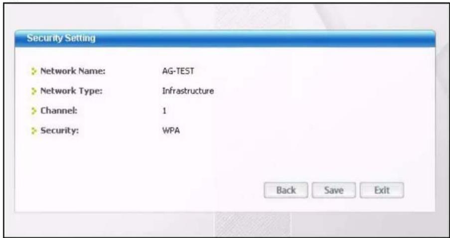 Security Setting Network Name: AG-TEST Network Type: Infrastructure Channel: 1 Security: WPA Back Save Exit