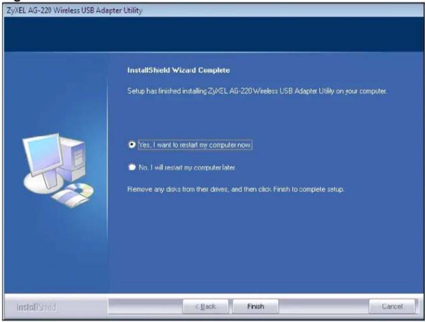 ZyXEL AG-220 Wireless USB Adapter Utility InstallShield Wizard Complete Setup has finished installing ZyXEL AG-220 Wireless USB Adapter Utility on your computer. Yes, I want to restart my computer now. No, I will restart my computer later. Remove any disks from their drives, and then click Finish to complete setup. InstallShield < Back Finish Cancel
