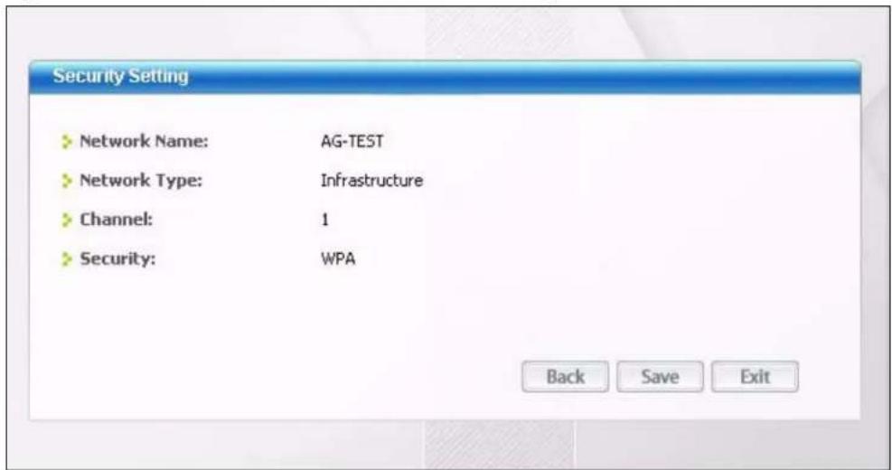 Security Setting Network Name: AG-TEST Network Type: Infrastructure Channel: 1 Security: WPA Back Save Exit