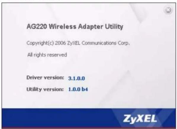 AG220 Wireless Adapter Utility Copyright(c) 2006 ZyXEL Communications Corp. All rights reserved Driver version: 3.1.0.0 Utility version: 1.0.0 b4 ZyXEL
