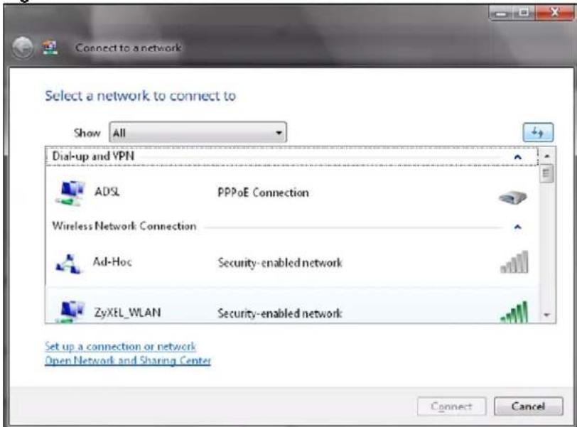 Connect to a network Select a network to connect to Show All Dial-up and VPN ADSL PPPoE Connection Wireless Network Connection Ad-Hoc Security-enabled network ZyXEL_WLAN Security-enabled network Set up a connection or network Open Network and Sharing Center Connect Cancel