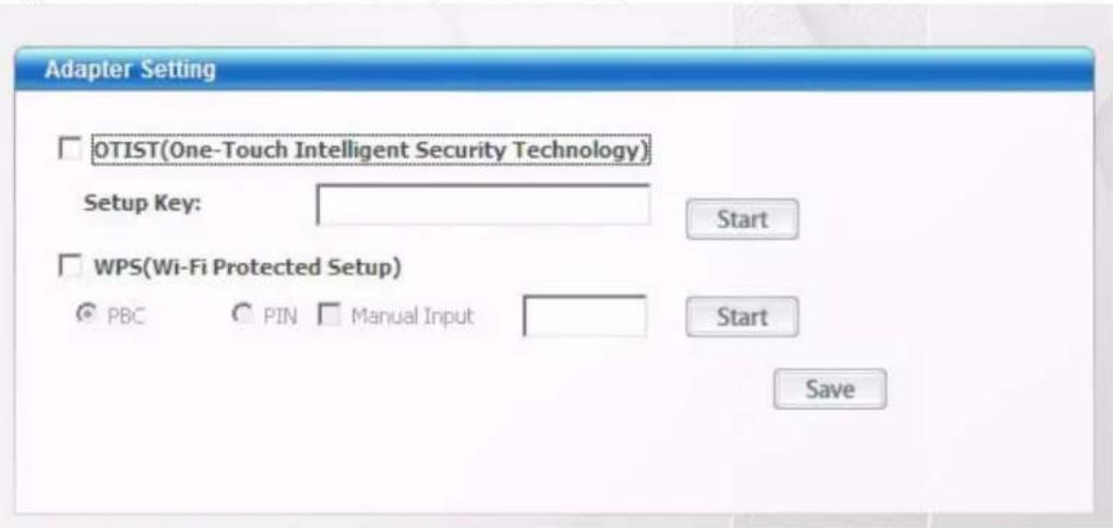 Adapter Setting OTIST(One-Touch Intelligent Security Technology) Setup Key: Start WPS(Wi-Fi Protected Setup) PBC PIN Manual Input Start Save