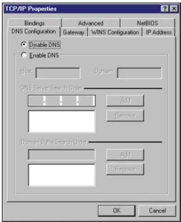 TCP/IP Properties Bindings Advanced NetsBIOS DNS Configuration Gateway WINS Configuration IP Address Disable DNS Enable DNS Host: Domain: DNS Server Search Order Add Remove Domain Suffix Search Order Add Remove OK Cancel