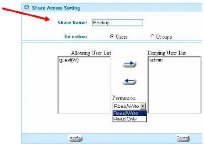 Share Access Setting Share Name: Backup Selection: Users Groups Allowing User List guest(W) Permission Read/Write Read/Write Read Only Denying User List admin Apply Cancel