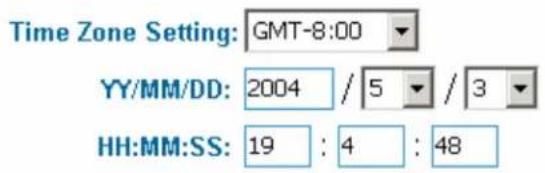 Time Zone Setting: GMT-8:00 YY/MM/DD: 2004 / 5 / 3 HH:MM:SS: 19 : 4 : 48