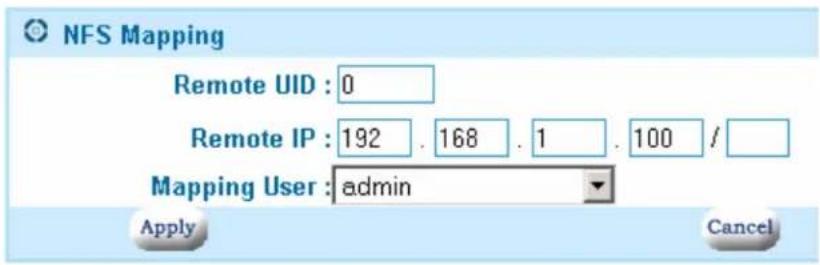 NFS Mapping Remote UID : 0 Remote IP : 192 . 168 . 1 . 100 / Mapping User : admin Apply Cancel