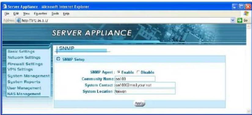 Server Appliance - Microsoft Internet Explorer File Edit View Favorites Tools Help Address http://172.16.1.1/ SERVER APPLIANCE SNMP SNMP Setup SNMP Agent: Enable Disable Community Name: sea100 System Contact: sea100@mail.your.rat System Location: Beiwen Apply