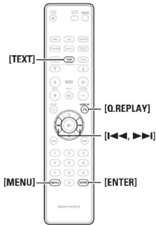 [TEXT] [Q.REPLAY] [I←←, ►►I] [MENU] [ENTER]