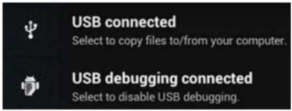 USB connected Select to copy files to/from your computer. USB debugging connected Select to disable USB debugging.