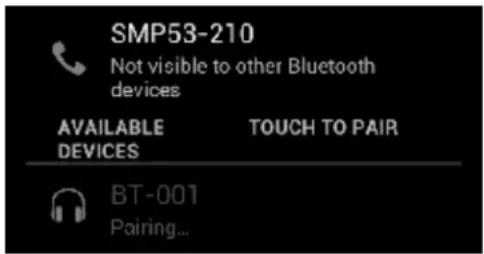 SMP53-210 Not visible to other Bluetooth devices AVAILABLE DEVICES TOUCH TO PAIR BT-001 Pairing...
