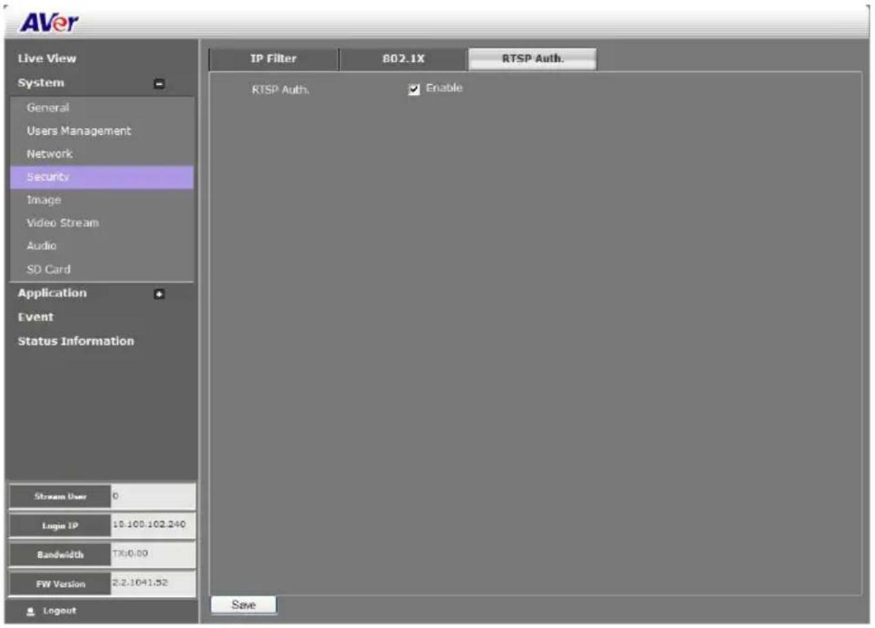 AVer Live View System General Users Management Network Security Image Video Stream Audio SD Card Application Event Status Information Stream User 0 Login IP 10.100.102.240 Bandwidth TX:0.00 FW Version 2.2.1041.52 Logout IP Filter 802.1X RTSP Auth. RTSP Auth. Enable Save