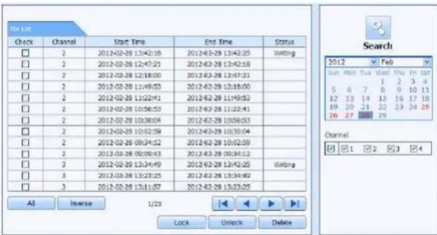 File List Check Channel Start Time End Time Status □ 2 2012-02-28 13:42:18 2012-02-28 13:42:25 Writing □ 2 2012-02-28 12:47:21 2012-02-28 13:42:18 □ 2 2012-02-28 12:18:00 2012-02-28 12:47:31 □ 2 2012-02-28 11:49:53 2012-02-28 12:18:00 □ 2 2012-02-28 11:22:41 2012-02-28 11:49:53 □ 2 2012-02-28 10:56:53 2012-02-28 11:22:41 □ 2 2012-02-28 10:36:04 2012-02-28 10:56:53 □ 2 2012-02-28 10:02:59 2012-02-28 10:30:04 □ 2 2012-02-28 09:34:12 2012-02-28 10:02:59 □ 2 2012-02-28 09:09:43 2012-02-28 09:34:13 □ 3 2012-02-28 13:34:49 2012-02-28 13:42:25 Writing □ 3 2012-02-28 13:23:25 2012-02-28 13:34:49 □ 3 2012-02-28 13:11:57 2012-02-28 13:23:25 All Inverse 1/23 Lock Unlock Delete Search Sun Mon Tue Wed Thu Fri Sat 5 6 7 8 9 10 11 12 13 14 15 16 17 18 19 20 21 22 23 24 25 26 27 29 Channel ✓ ✓1 ✓ ✓2 ✓ ✓3 ✓ ✓4