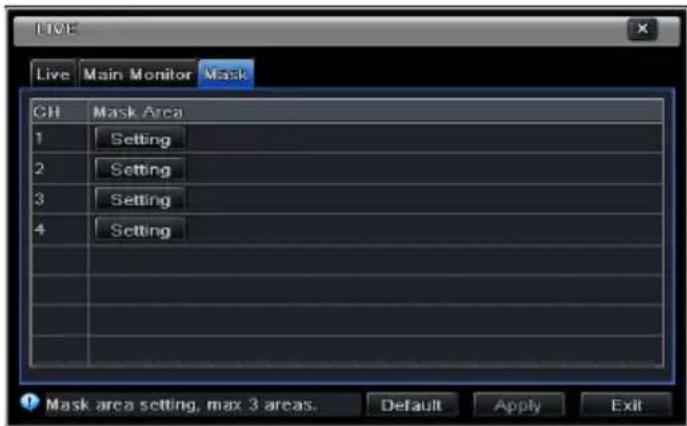 Live Main Monitor Mask CH Mask Area 1 Setting 2 Setting 3 Setting 4 Setting Mask area setting, max 3 areas. Default Apply Exit