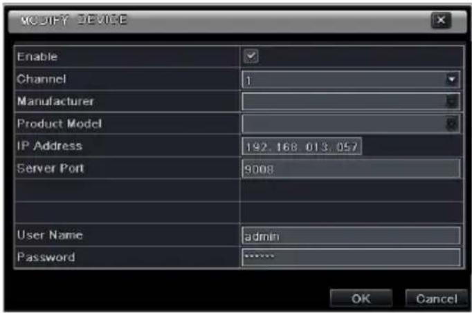 MODIFY DEVICE Enable Channel 1 Manufacturer Product Model IP Address 192.168.013.057 Server Port 9008 User Name admin Password ...... OK Cancel