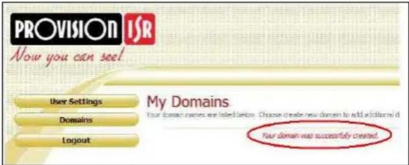 PROVISION ISI R Now you can see! User Settings Domains Logout My Domains Your domain names are listed below. Choose create new domain to add additional d Your domain was successfully created.