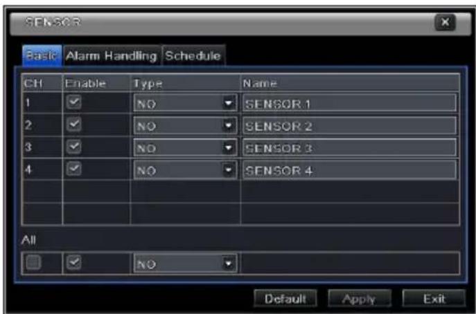 SENSOR Basic Alarm Handling Schedule CH Enable Type Name 1 ✓ NO SENSOR 1 2 ✓ NO SENSOR 2 3 ✓ NO SENSOR 3 4 ✓ NO SENSOR 4 All ✓ NO Default Apply Exit