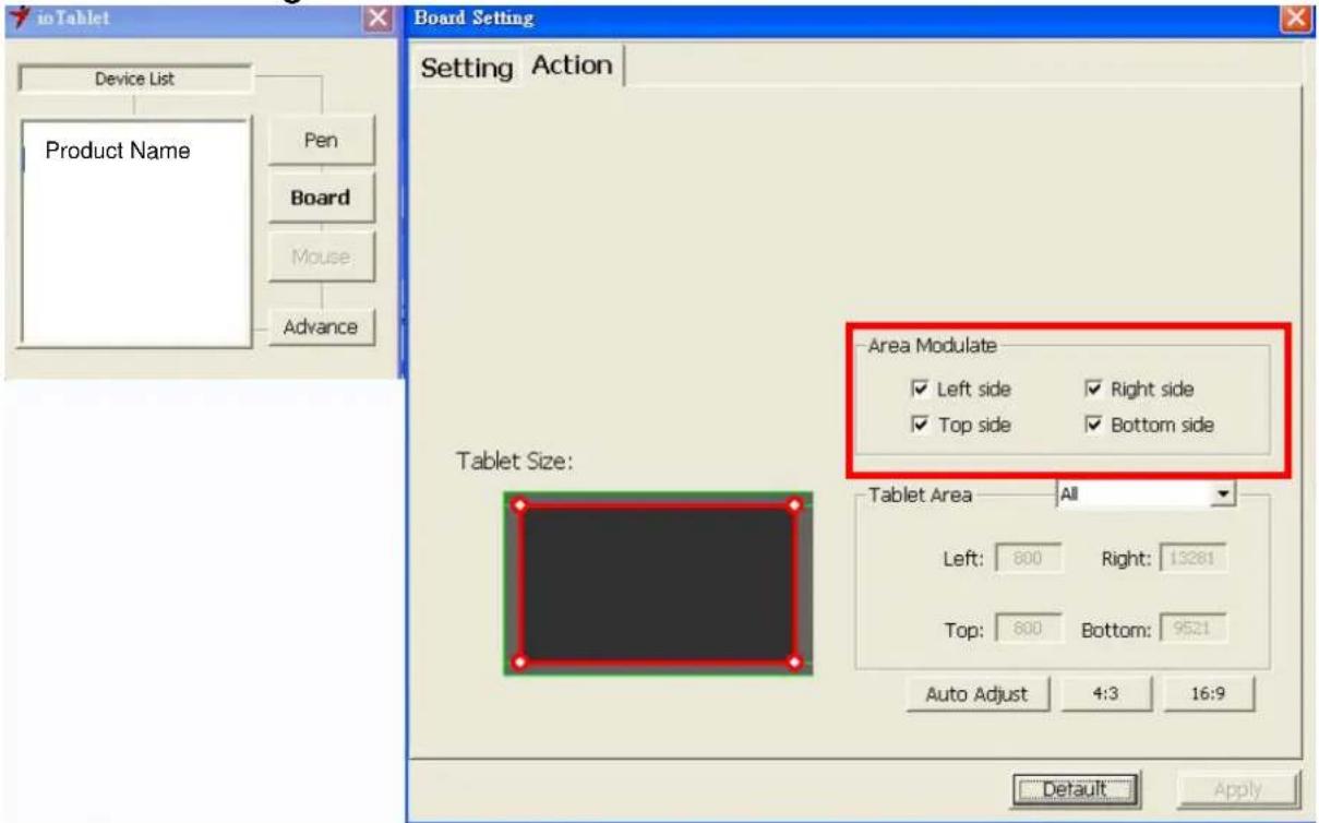 inTablet Device List Pen Board Mouse: Advance Board Setting Setting Action Area Modulate ✓ Left side ✓ Right side ✓ Top side ✓ Bottom side Tablet Size: Tablet Area All Left: 800 Right: 13281 Top: 800 Bottom: 9521 Auto Adjust 4:3 16:9 Default Apply