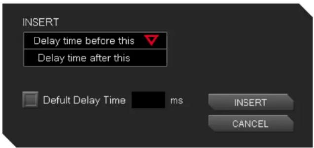 INSERT Delay time before this Delay time after this Default Delay Time ms INSERT CANCEL