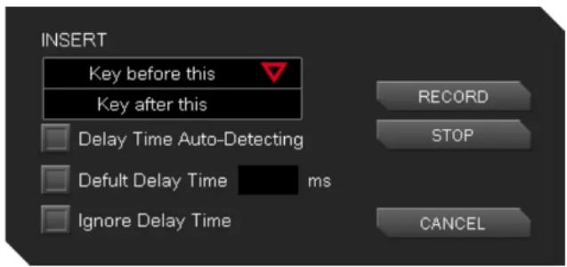 INSERT Key before this Key after this Delay Time Auto-Detecting Default Delay Time ms Ignore Delay Time RECORD STOP CANCEL