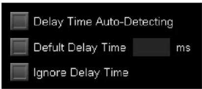 Delay Time Auto-Detecting Default Delay Time ms Ignore Delay Time