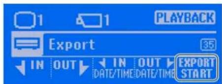 1 PLAYBACK Export 35 IN OUT IN OUT EXPORT DATE/TIME DATE/TIME START