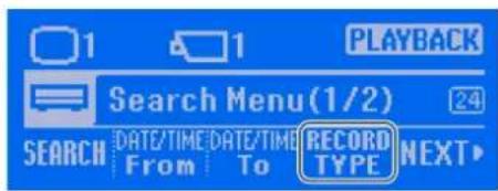 1 1 PLAYBACK Search Menu(1/2) 24 SEARCH DATE/TIME DATE/TIME RECORD NEXT From To TYPE