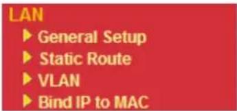 LAN ► General Setup ► Static Route ► VLAN ► Bind IP to MAC