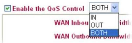Enable the QoS Control BOTH IN OUT BOTH WAN Inbou width WAN Outbound Bandwidth