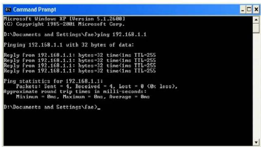 Microsoft Windows XP [Version 5.1.2600] (C) Copyright 1985-2001 Microsoft Corp. D:\Documents and Settings\fae>ping 192.168.1.1 Pinging 192.168.1.1 with 32 bytes of data: Reply from 192.168.1.1: bytes=32 time<1ms TTL=255 Reply from 192.168.1.1: bytes=32 time<1ms TTL=255 Reply from 192.168.1.1: bytes=32 time<1ms TTL=255 Reply from 192.168.1.1: bytes=32 time<1ms TTL=255 Ping statistics for 192.168.1.1: Packets: Sent = 4, Received = 4, Lost = 0 <0% loss>, Approximate round trip times in milli-seconds: Minimum = 0ms, Maximum = 0ms, Average = 0ms D:\Documents and Settings\fae>
