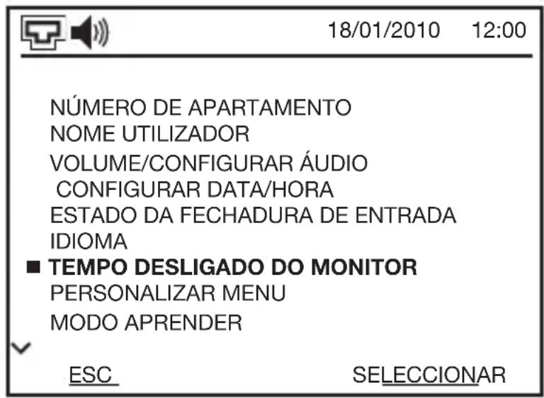 18/01/2010 12:00 NÚMERO DE APARTAMENTO NOME UTILIZADOR VOLUME/CONFIGURAR ÁUDIO CONFIGURAR DATA/HORA ESTADO DA FECHADURA DE ENTRADA IDIOMA ■ TEMPO DESLIGADO DO MONITOR PERSONALIZAR MENU MODO APRENDER ESC SELECCIONAR