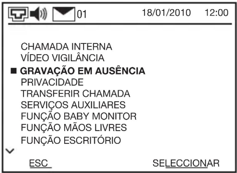 CHAMADA INTERNA VÍDEO VIGILÂNCIA ■ GRAVAÇÃO EM AUSÊNCIA PRIVACIDADE TRANSFERIR CHAMADA SERVIÇOS AUXILIARES FUNÇÃO BABY MONITOR FUNÇÃO MÃOS LIVRES FUNÇÃO ESCRITÓRIO ESC SELECCIONAR