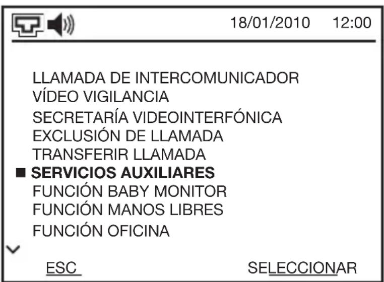 18/01/2010 12:00 LLAMADA DE INTERCOMUNICADOR VÍDEO VIGILANCIA SECRETARÍA VIDEOINTERFÓNICA EXCLUSIÓN DE LLAMADA TRANSFERIR LLAMADA ■ SERVICIOS AUXILIARES FUNCIÓN BABY MONITOR FUNCIÓN MANOS LIBRES FUNCIÓN OFICINA ESC SELECCIONAR
