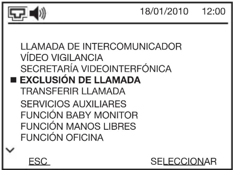 18/01/2010 12:00 LLAMADA DE INTERCOMUNICADOR VÍDEO VIGILANCIA SECRETARÍA VIDEOINTERFÓNICA ■ EXCLUSIÓN DE LLAMADA TRANSFERIR LLAMADA SERVICIOS AUXILIARES FUNCIÓN BABY MONITOR FUNCIÓN MANOS LIBRES FUNCIÓN OFICINA ESC SELECCIONAR