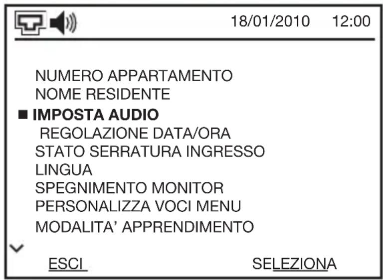 18/01/2010 12:00 NUMERO APPARTAMENTO NOME RESIDENTE ■ IMPOSTA AUDIO REGOLAZIONE DATA/ORA STATO SERRATURA INGRESSO LINGUA SPEGNIMENTO MONITOR PERSONALIZZA VOCI MENU MODALITA' APPRENDIMENTO ESCI SELEZIONA