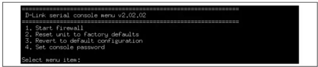 D-Link serial console menu v2.02.02 1. Start firewall 2. Reset unit to factory defaults 3. Revert to default configuration 4. Set console password Select menu item: