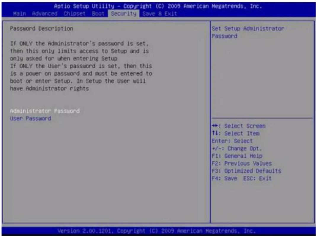 Aptio Setup Utility - Copyright (C) 2009 American Megatrends, Inc. Main Advanced Chipset Boot Security Save & Exit Password Description If ONLY the Administrator's password is set, then this only limits access to Setup and is only asked for when entering Setup If ONLY the User's password is set, then this is a power on password and must be entered to boot or enter Setup. In Setup the User will have Administrator rights Administrator Password User Password Set Setup Administrator Password +: Select Screen +: Select Item Enter: Select +/-: Change Opt. F1: General Help F2: Previous Values F3: Optimized Defaults F4: Save ESC: Exit Version 2.00.1201. Copyright (C) 2009 American Megatrends, Inc.