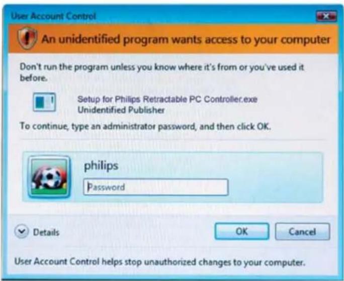 User Account Control An unidentified program wants access to your computer Don't run the program unless you know where it's from or you've used it before. Setup for Philips Retractable PC Controller.exe Unidentified Publisher To continue, type an administrator password, and then click OK. philips Password Details OK Cancel User Account Control helps stop unauthorized changes to your computer.