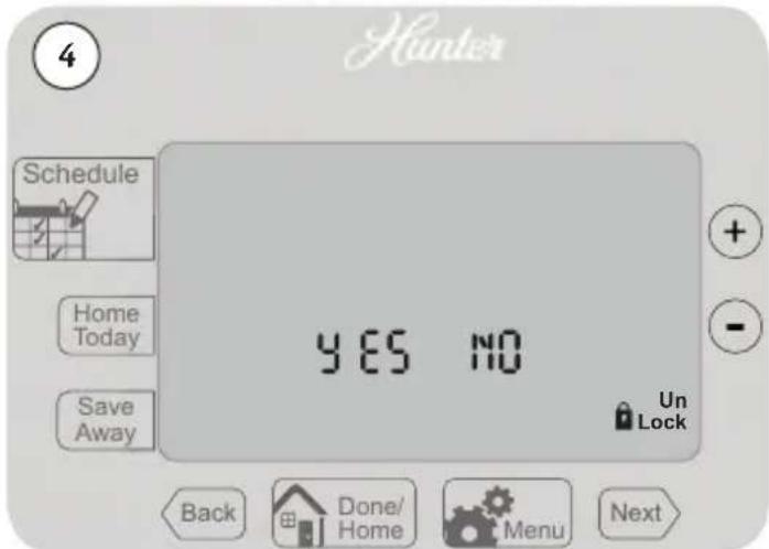 Hunter Schedule Home Today Save Away YES NO Un Lock Back Done/ Home Menu Next