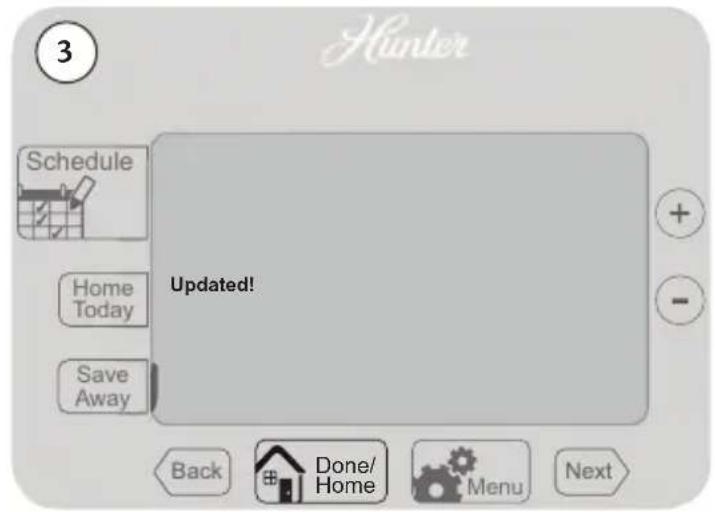 3 Hunter Schedule Home Today Save Away Updated! + - Back Done/ Home Menu Next