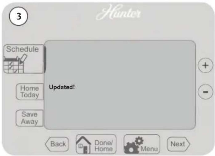 3 Hunter Schedule Home Today Save Away Updated! + - Back Done/ Home Menu Next