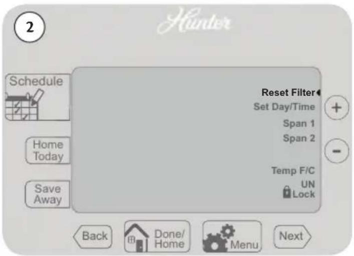 2 Schedule Home Today Save Away Reset Filter Set Day/Time Span 1 Span 2 Temp F/C UN Lock Back Done/ Home Menu Next