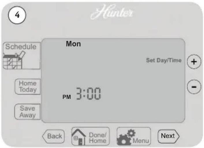 Hunter Mon Set Day/Time Home Today 3:00 PM Save Away Back Done/ Home Menu Next