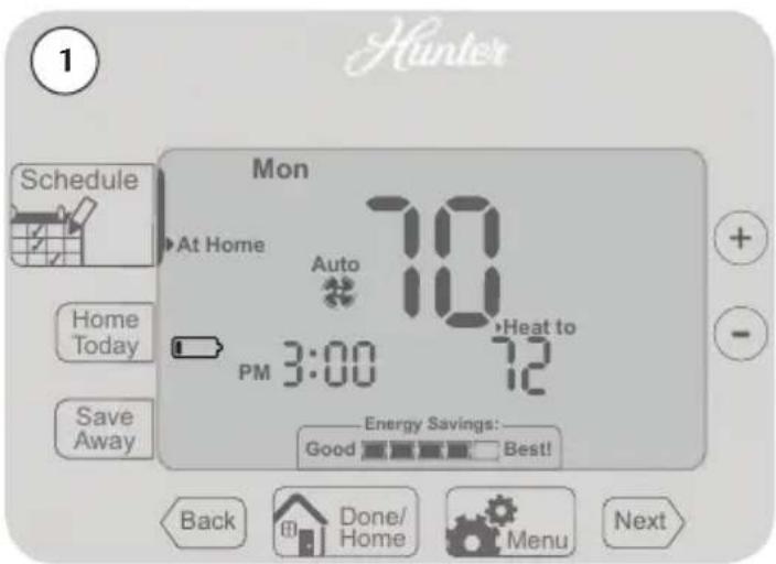1 Hunter Mon At Home 70 Auto 70 Heat to PM 3:00 72 Home Today Save Away Energy Savings: Good Best! Back Done/ Home Menu Next