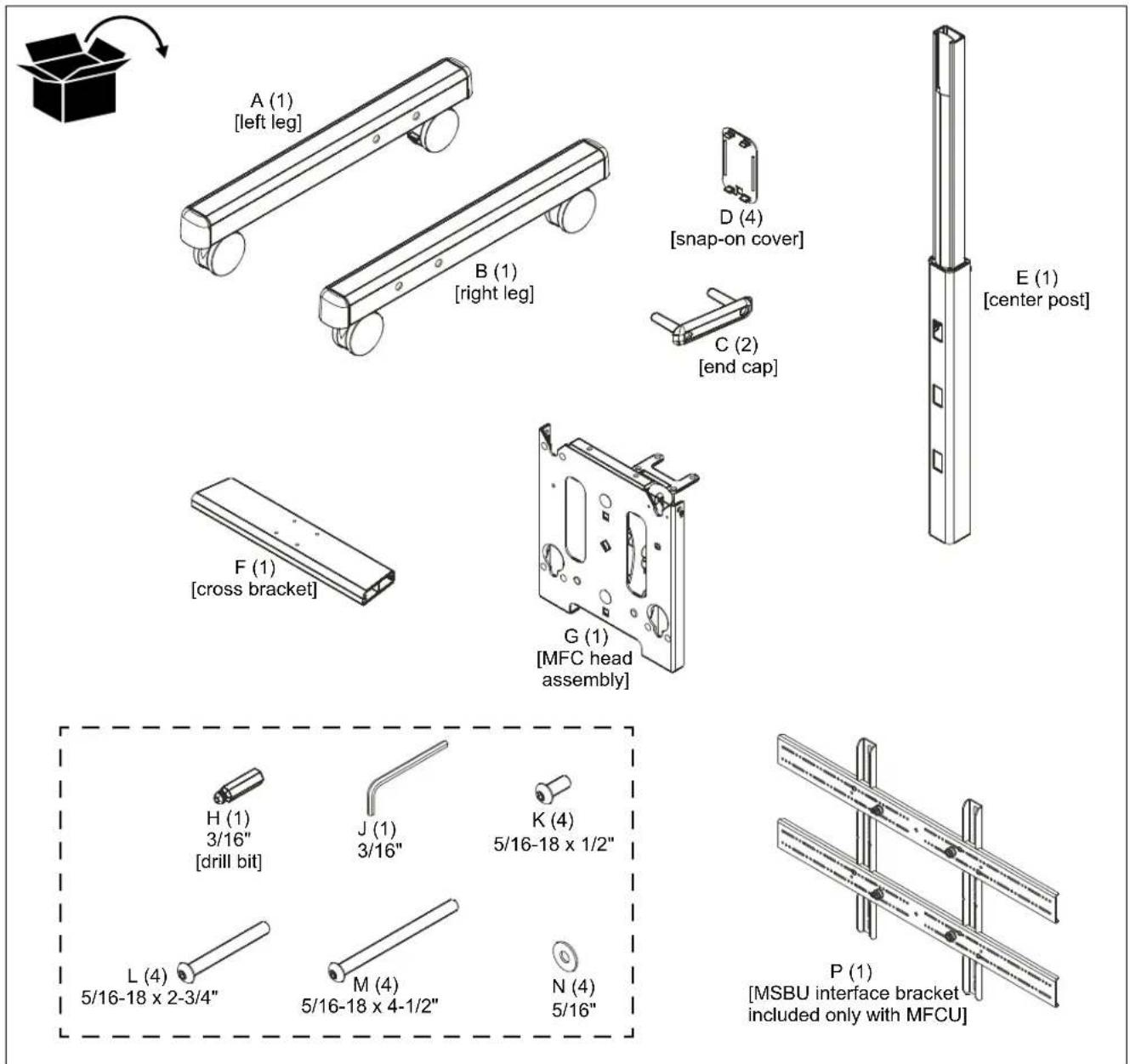 A (1) [left leg] B (1) [right leg] D (4) [snap-on cover] C (2) [end cap] E (1) [center post] F (1) [cross bracket] G (1) [MFC head assembly] H (1) 3/16" [drill bit] J (1) 3/16" K (4) 5/16-18 x 1/2" L (4) 5/16-18 x 2-3/4" M (4) 5/16-18 x 4-1/2" N (4) 5/16" P (1) [MSBU interface bracket included only with MFCU]