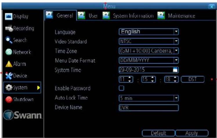 Menu Display Recording Search Network Alarm Device System Shutdown Swann. General User System Information Maintenance Language English Video Standard NTSC Time Zone (GMI +10:00) Canberra, Menu Date Format DD/MM/YYYY System Time 29-09-2015 11 : 15 : 18 DST Enable Password Auto Lock Time 5 min Device Name DVR Default Apply