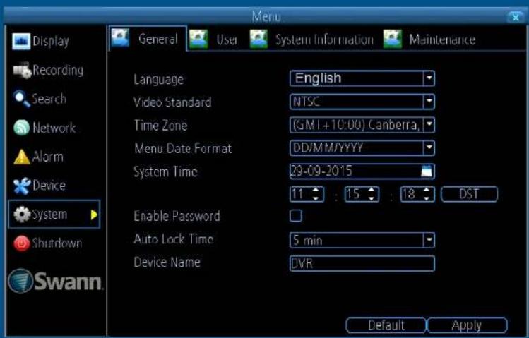 Menu Display Recording Search Network Alarm Device System Shutdown Swann. General User System Information Maintenance Language English Video Standard NTSC Time Zone (GMI +10:00) Canberra, Menu Date Format DD/MM/YYYY System Time 29-09-2015 11 : 15 : 18 DST Enable Password Auto Lock Time 5 min Device Name DVR Default Apply