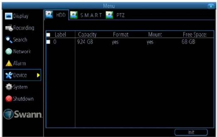 Display Recording Search Network Alarm Device System Shutdown Swann. Menu HDD S.M.A.R.T PTZ Label Capacity Format Mount Free Space: 0 9.24 GB yes yes 68 GB Init
