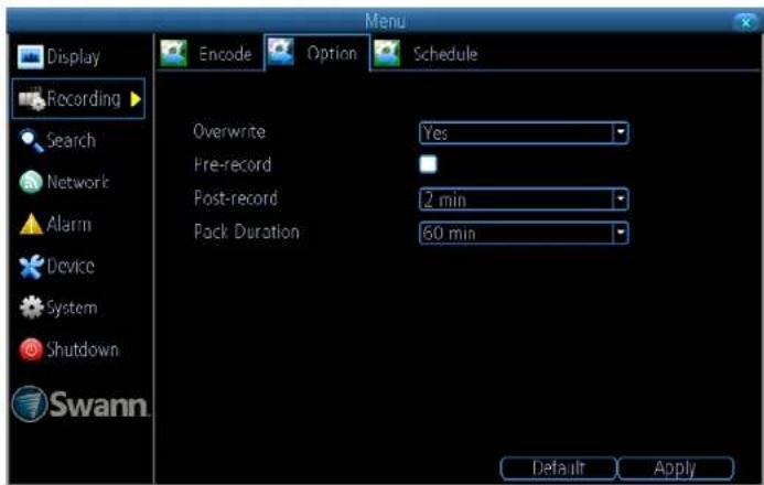 Display Recording Search Network Alarm Device System Shutdown Swann Encode Option Schedule Overwrite Yes Pre-record 2 min Post-record 60 min Pack Duration Default Apply
